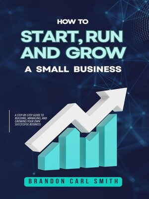 cover image of How to Start, Run and Grow a Small Business